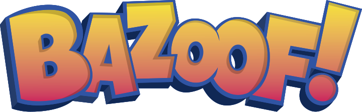 BAZOOF!